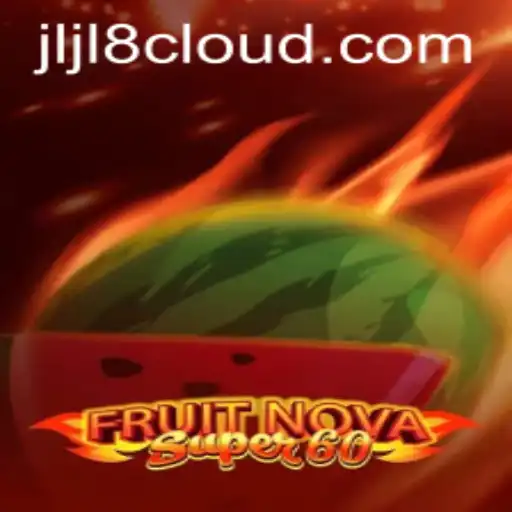 Exploring the Thrills of FruitNovaSuper60 and the Impact of jljl8 Cloud